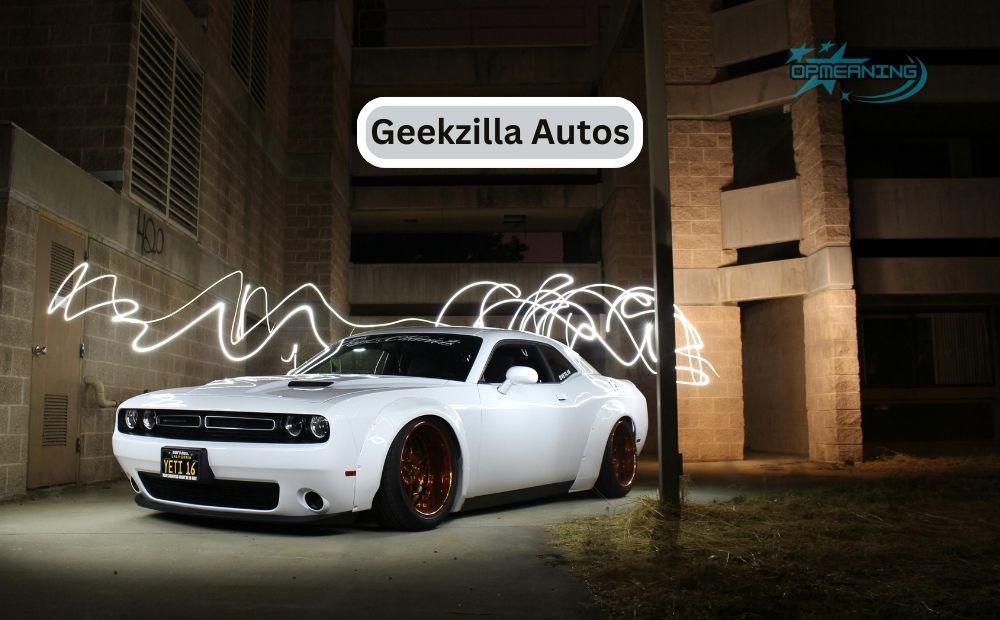 Geekzilla Autos: Your Guide to Car Care and Customization
