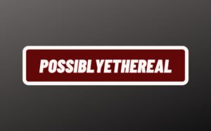 PossiblyEthereal